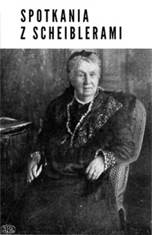 Spotkania z Scheiblerami: Rodzina Scheiblerów w prasie przełomu wieków